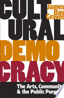 Cultural democracy the arts, community, and the public purpose /