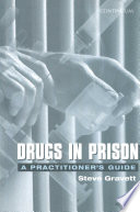 Drugs in prison a practitioners guide to penal policy and practice in Her Majesty's Prison Service /