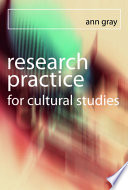 Research practice for cultural studies ethnographic methods and lived cultures /