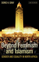 Beyond feminism and Islamism : gender and equality in North Africa /