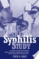 The Tuskegee Syphilis Study the real story and beyond /