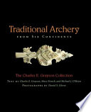 Traditional archery from six continents the Charles E. Grayson Collection /