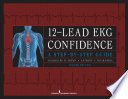 12-lead EKG confidence a step-by-step guide /