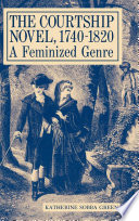 The courtship novel, 1740-1820 : a feminized genre /