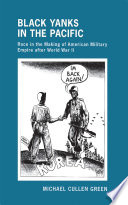 Black Yanks in the Pacific race in the making of American military empire after World War II /