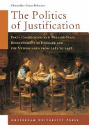 The politics of justification party competition and welfare-state retrenchment in Denmark and the Netherlands from 1982-1998 /
