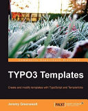 TYPO3 templates create and modify templates with TypoScript and TemplaVoila /