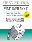 Mind over mood : change how you feel by changing the way you think /