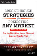 Breakthrough strategies for predicting any market : charting Elliott Wave, Lucas, Fibonacci, Gann, and time for profit /