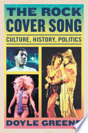 The rock cover song : culture, history, politics /