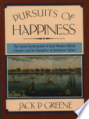 Pursuits of happiness the social development of early modern British colonies and the formation of American culture /