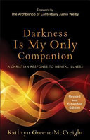 Darkness is my only companion A Christian response to mental illness