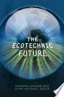 The ecotechnic future envisioning a post-peak world /