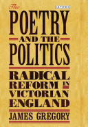 The poetry and the politics : radical reform in Victorian England /