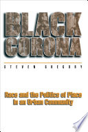 Black Corona race and the politics of place in an urban community /