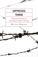 Suppressed terror : history and perception of Soviet special camps in Germany /