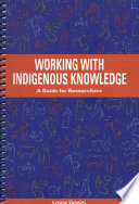 Working with indigenous knowledge a guide for researchers /