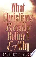 What Christians really believe and why /