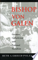 Bishop von Galen German Catholicism and National Socialism /