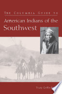 The Columbia guide to American Indians of the Southwest