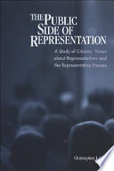 The public side of representation a study of citizens' views about representatives and the representative process /
