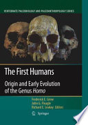 The First Humans  Origin and Early Evolution of the Genus Homo Contributions from the Third Stony Brook Human Evolution Symposium and Workshop October 3  October 7, 2006 /
