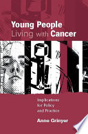 Young people living with cancer implications for policy and practice /