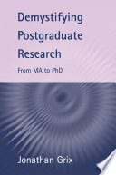 Demystifying postgraduate research from MA to PhD /