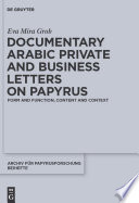 Documentary Arabic private and business letters on papyrus form and function, content and context /