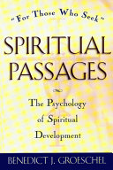 Spiritual passages : the psychology of spiritual development "for those who seek" /
