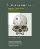 A hole in the head more tales in the history of neuroscience /