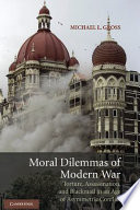Moral dilemmas of modern war torture, assassination, and blackmail in an age of asymmetric conflict /