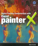 Digital painting fundamentals with Corel Painter X