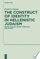 Constructs of identity in Hellenistic Judaism : essays on early Jewish literature and history /