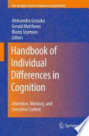 Handbook of Individual Differences in Cognition Attention, Memory, and Executive Control /