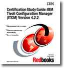 Certification study guide IBM Tivoli Configuration Manager (ITCM) version 4.2.2 /