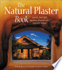 The natural plaster book earth, lime and gypsum plasters for natural homes /