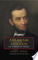 Abraham Lincoln as a man of ideas