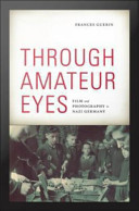 Through amateur eyes film and photography in Nazi Germany /