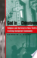God in Chinatown religion and survival in New York's evolving immigrant community /