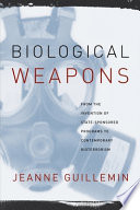 Biological weapons from the invention of state-sponsored programs to contemporary bioterrorism /