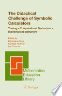The Didactical Challenge of Symbolic Calculators Turning a Computational Device into a Mathematical Instrument /