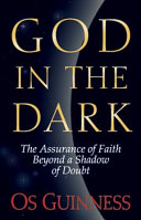 God in the dark : the assurance of faith beyond a shadow of doubt /