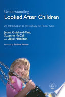 Understanding looked after children an introduction to psychology for foster care /
