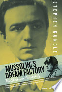 Mussolini's dream factory : film stardom in fascist Italy /