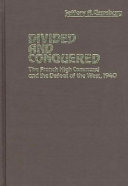 Divided and conquered : the french high command and defeat.... /