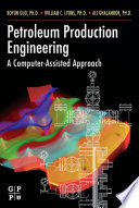 Petroleum production engineering a computer-assisted approach /