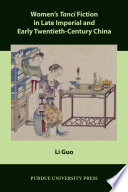 Women’s Tanci Fiction in Late Imperial and Early Twentieth-Century China /