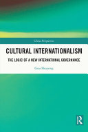 Cultural internationalism : the logic of a new international governance /