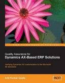 Quality assurance for Dynamics AX-based ERP solutions verifying Dynamics AX customization to the Microsoft IBI standards /